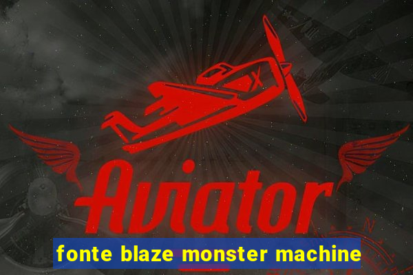 fonte blaze monster machine